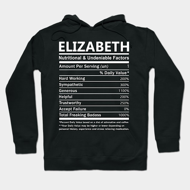 Elizabeth Name T Shirt - Elizabeth Nutritional and Undeniable Name Factors Gift Item Tee Hoodie by nikitak4um